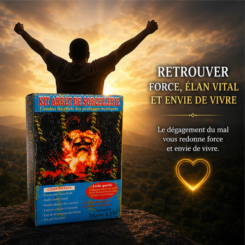Kit arrêt de sorcellerie associé au retour de la force, de l’élan vital et de l’envie de vivre